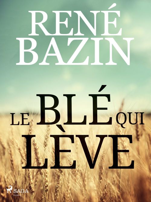 Couverture ebook de Le Blé qui Lève, de René Bazin