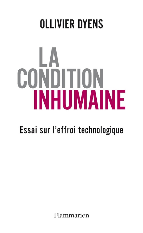 ebook cover of La Condition inhumaine. Essai sur l'effroi technologique, by Olivier Dyens