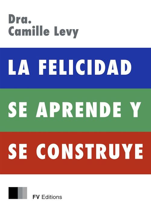 ebook cover of La Felicidad se Aprende y se Construye, by Camille Levy