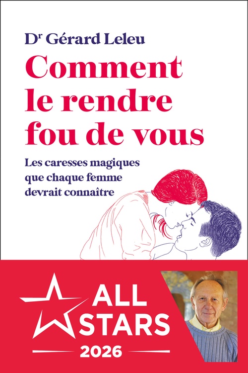 Couverture ebook de Comment le rendre fou (de vous) : Les caresses magiques que chaque femme devrait connaître, de Gérard Leleu
