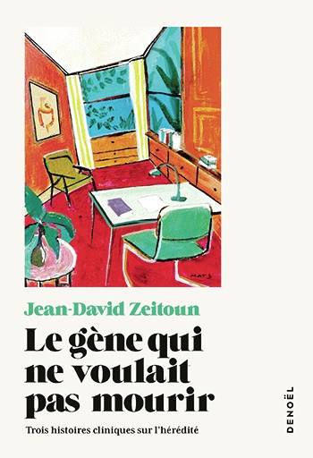 ebook cover of Le gène qui ne voulait pas mourir. 3 histoires cliniques sur l'hérédité, by Jean-David Zeitoun