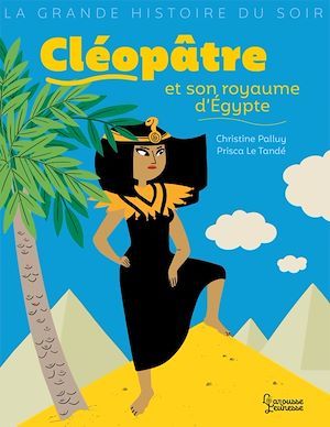 Couverture ebook de Cléopâtre et son royaume d'Egypte, de Prisca Le Tandé, Christine Palluy