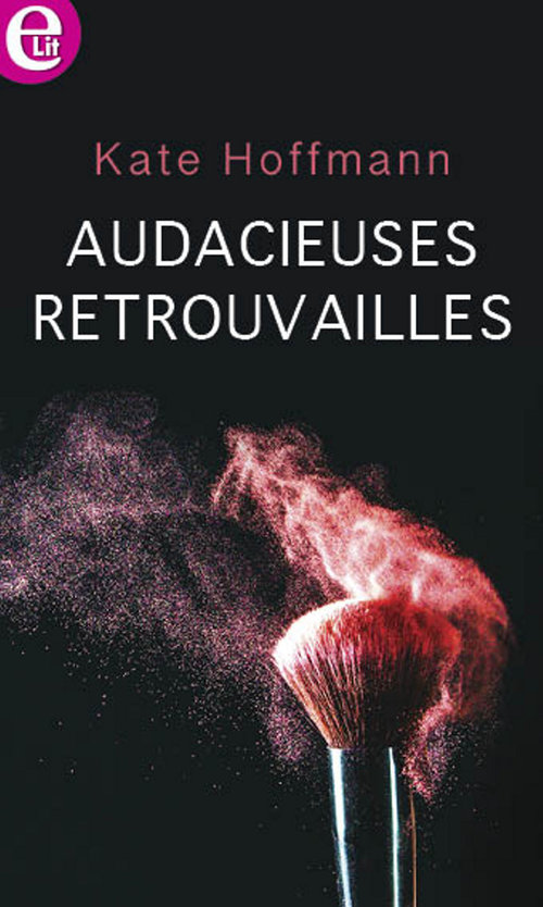 Couverture ebook de Audacieuses retrouvailles, de Kate Hoffmann