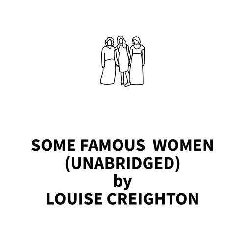 audiobook cover of Some Famous  Women (UNABRIDGED), by Louise Creighton