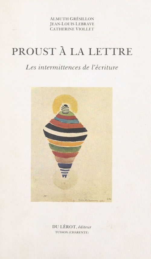 ebook cover of Proust à la lettre, by Almuth Gresillon, Catherine Viollet, Jean-Louis Lebrave