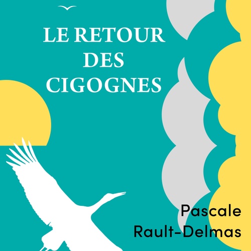 Couverture audiobook de Le Retour des cigognes, de Pascale Rault-Delmas
