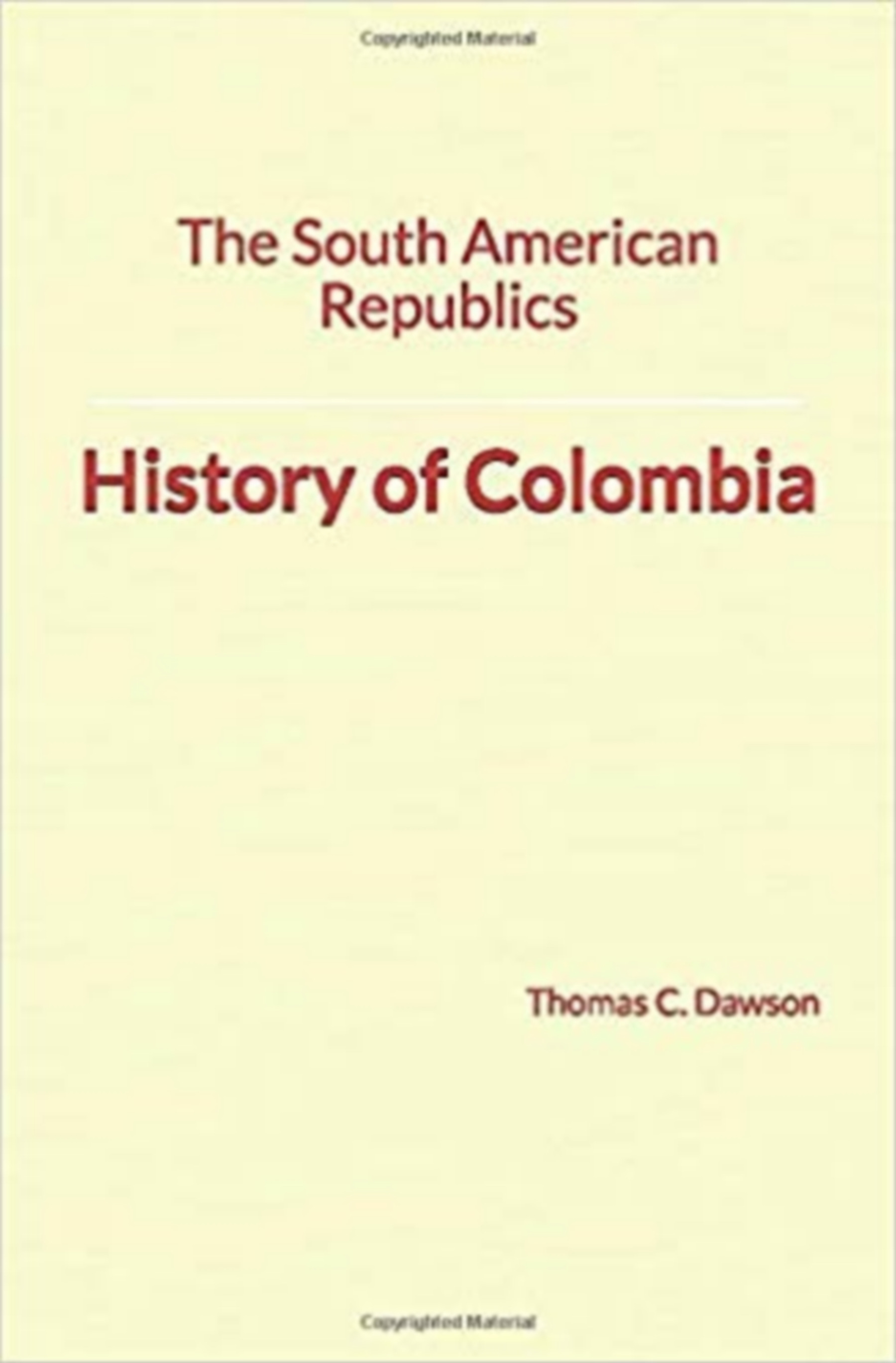 Couverture ebook de The South American Republics: History of Colombia, de Thomas C. Dawson
