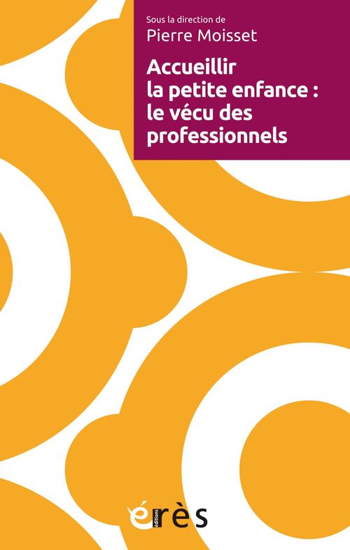 ebook cover of Accueillir la petite enfance : le vécu des professionnels, by Pierre Moisset