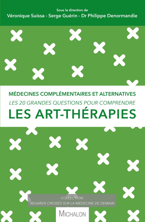 ebook cover of Les 20 grandes questions pour comprendre les art-thérapies, by Philippe Denormandie, Serge Guérin, Véronique Suissa