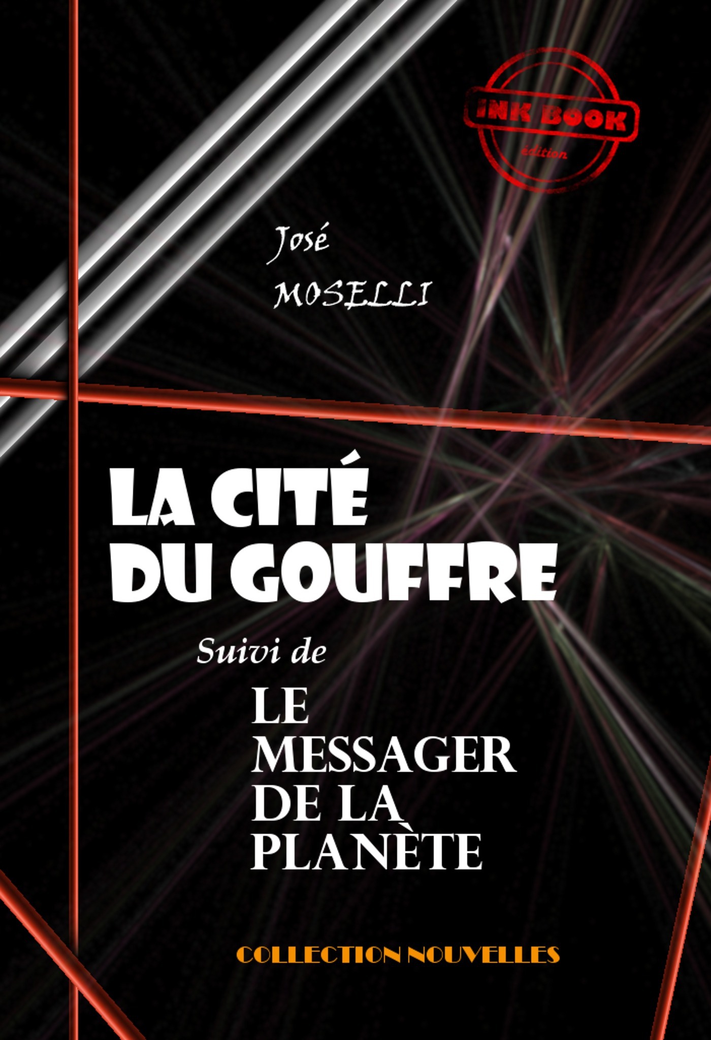 Couverture ebook de La cité du gouffre (suivie de Le Messager de la Planète) [édition intégrale revue et mise à jour], de Jose Moselli