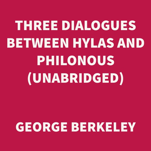 Couverture audiobook de Three Dialogues between Hylas and Philonous (UNABRIDGED), de George Berkeley