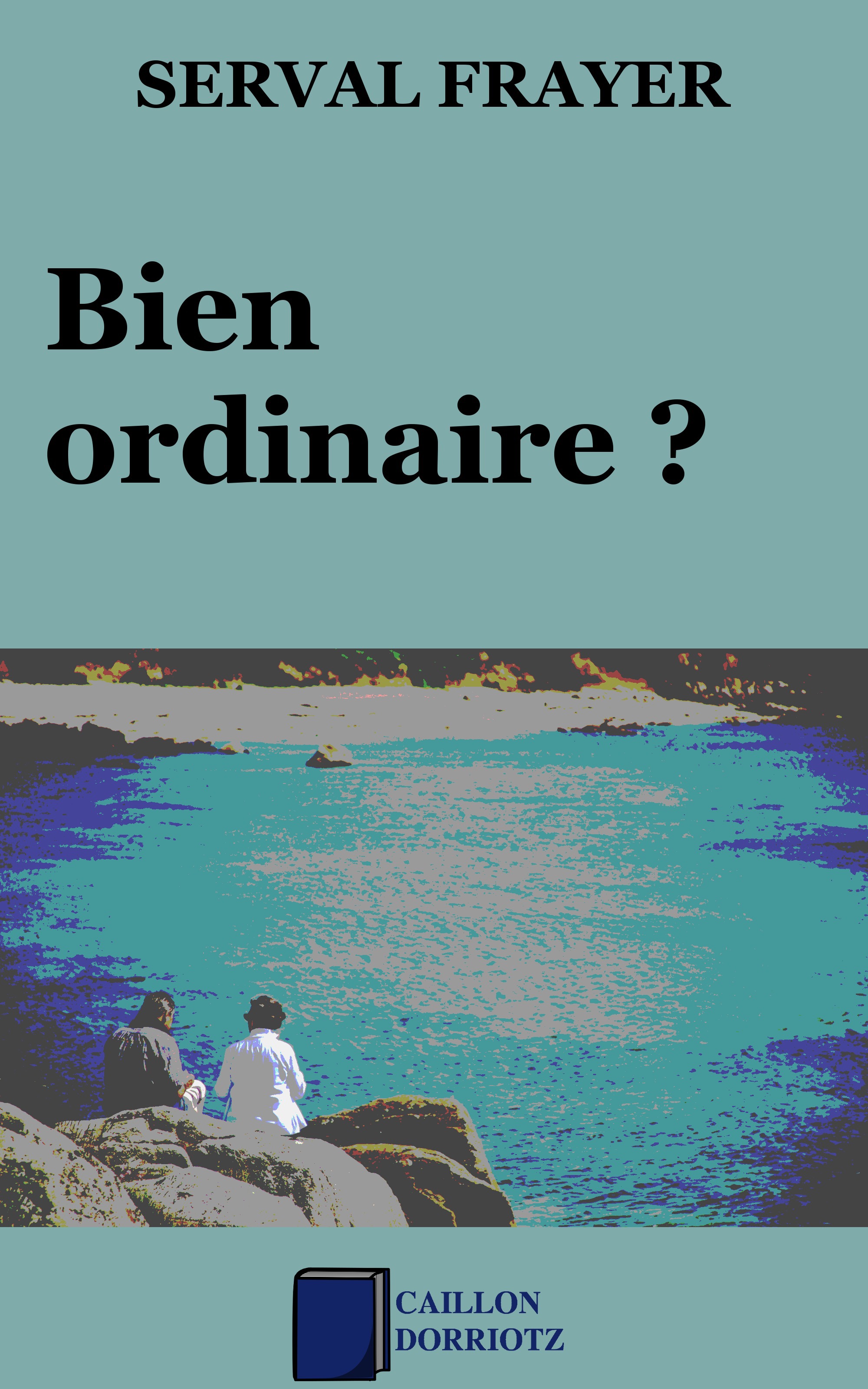 Couverture ebook de Bien ordinaire ?, de Serval Frayer