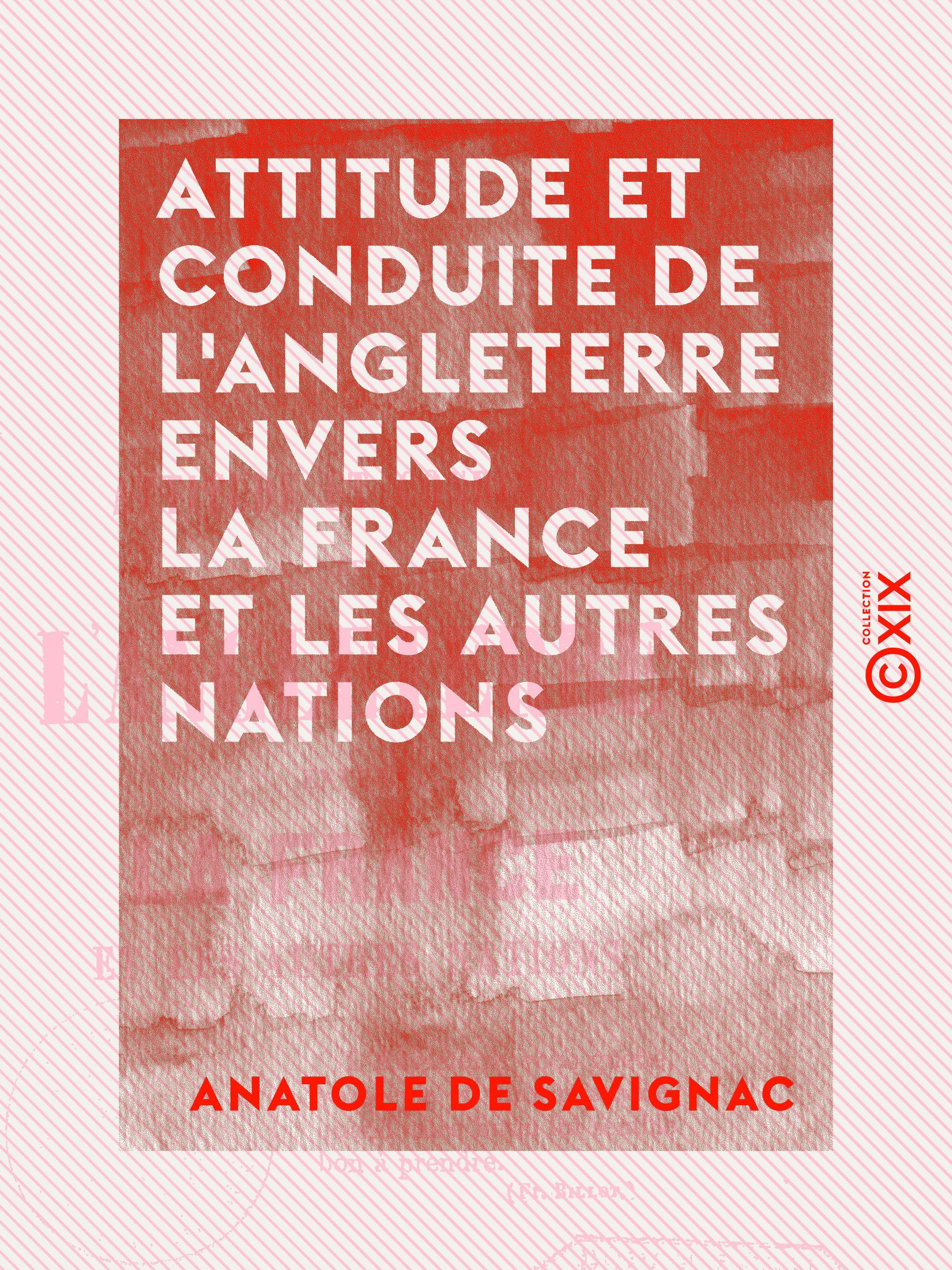 ebook cover of Attitude et conduite de l'Angleterre envers la France et les autres nations, by Anatole De Savignac