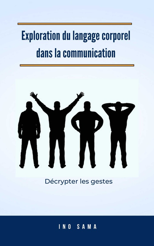 ebook cover of Exploration du langage corporel dans la communication, by Ino Sama