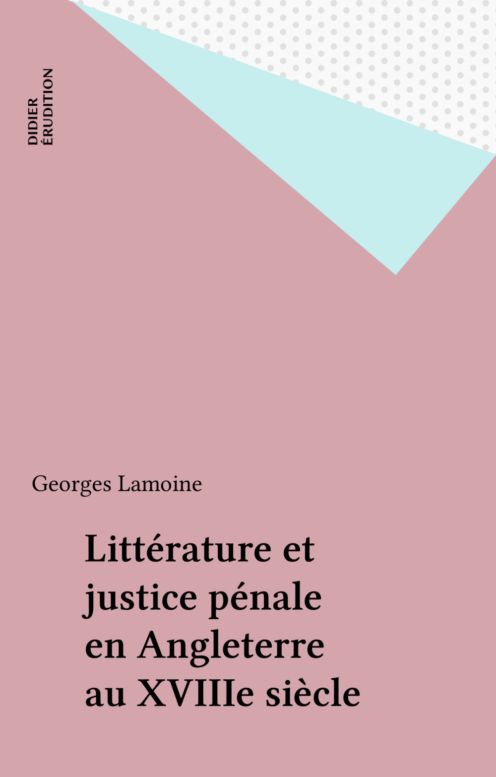 Couverture ebook de Littérature et justice pénale en Angleterre au XVIIIe siècle, de Georges Lamoine