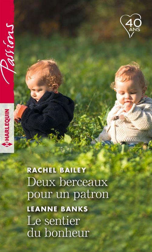 Couverture ebook de Deux berceaux pour un patron - Le sentier du bonheur, de Rachel Bailey, Leanne Banks