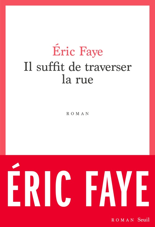 Couverture ebook de Il suffit de traverser la rue, de Eric Faye