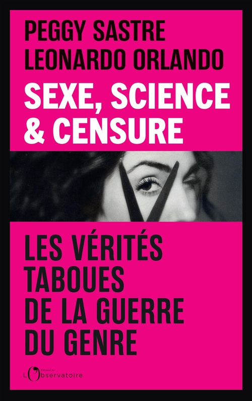 Couverture ebook de Sexe, Science & Censure : Les vérités taboues de la guerre du genre, de Peggy Sastre, Leonardo Orlando