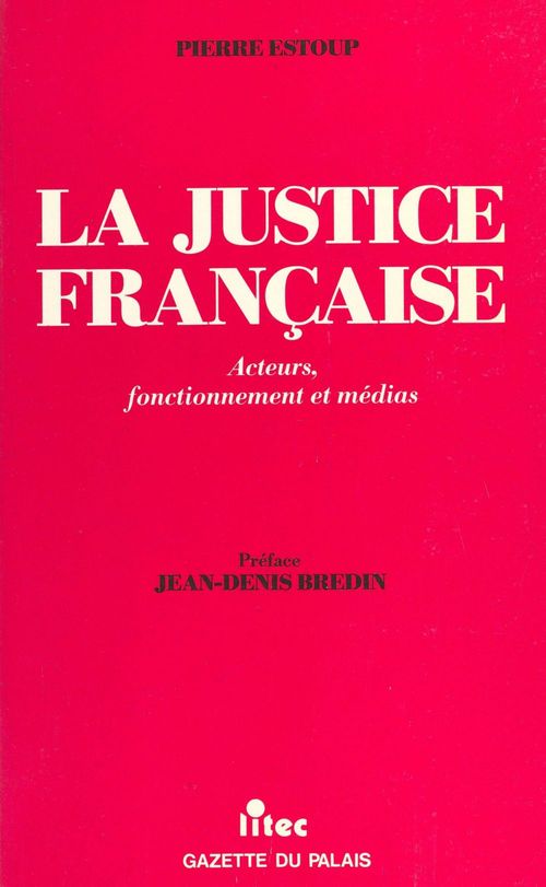 ebook cover of La justice française : acteurs, fonctionnement et médias, by Estoup