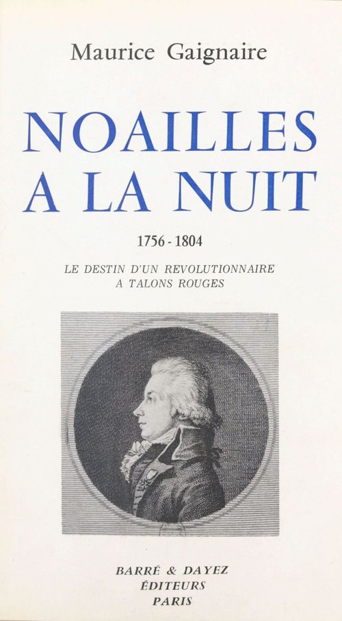 ebook cover of Noailles à la nuit (1756-1804) : le destin d'un révolutionnaire à talons rouges, by Maurice Gagnaire