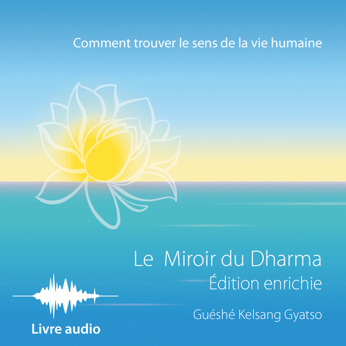 Couverture audiobook de Le Miroir du dharma - Édition enrichie, de Guéshé Kelsang gyatso