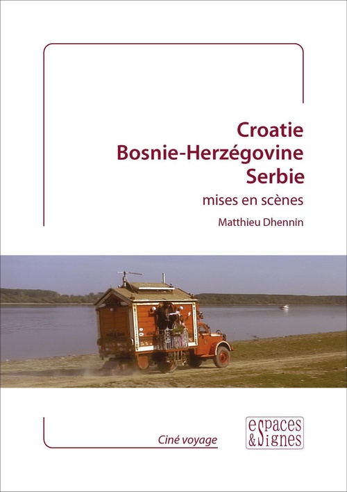 Couverture ebook de Croatie, Bosnie-Herzégovine, Serbie mises en scènes, de Matthieu Dhennin