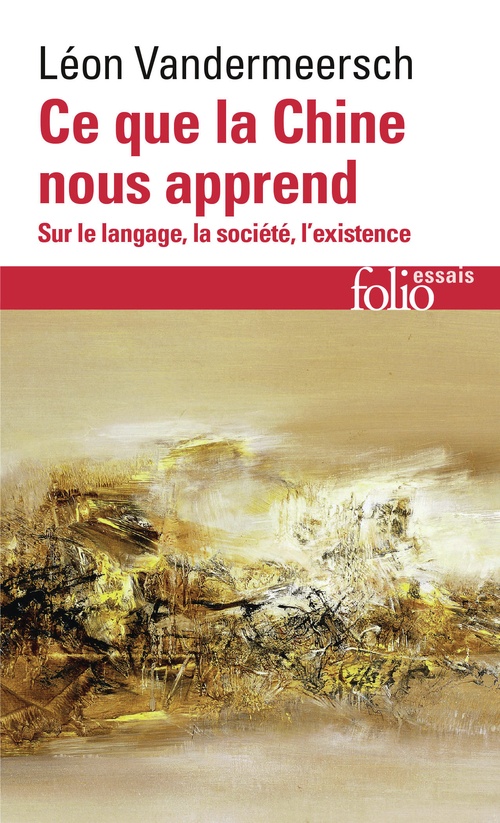 Couverture ebook de Ce que la Chine nous apprend. Sur le langage, la société, l´existence, de Léon Vandermeersch