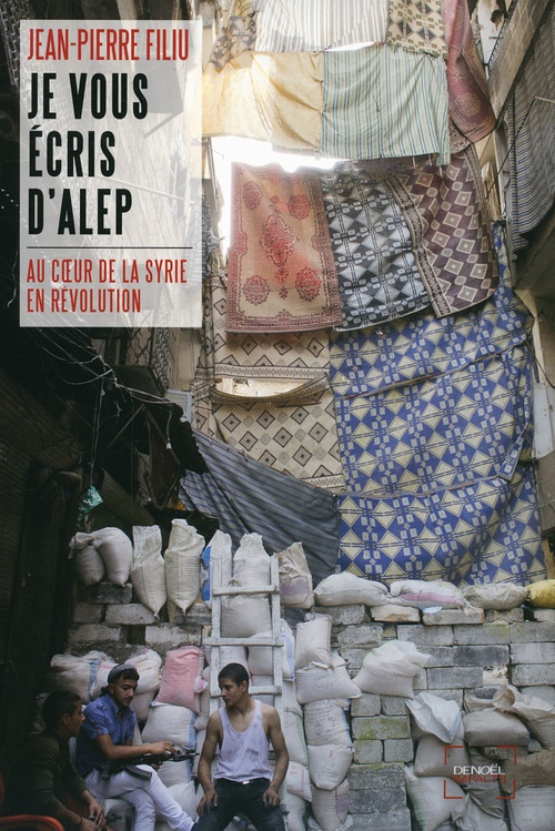 Couverture ebook de Je vous écris d'Alep. Au coeur de la Syrie en révolution, de Jean-Pierre Filiu