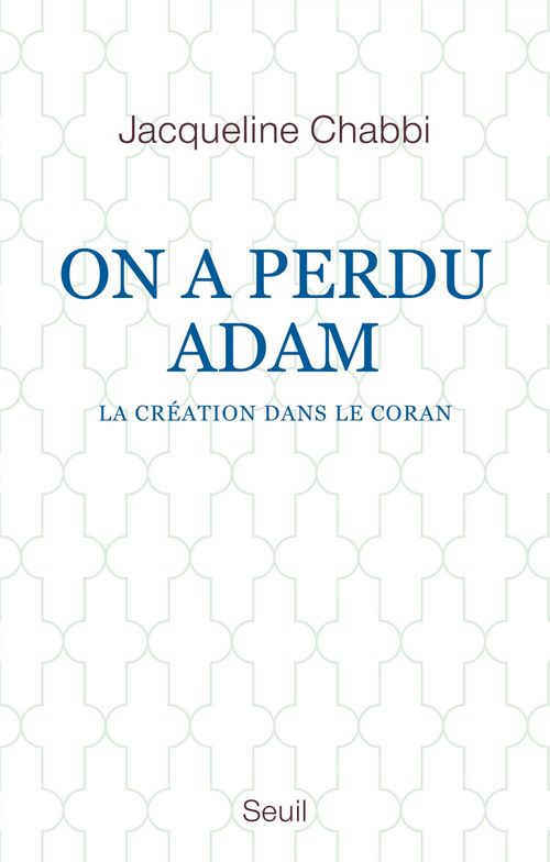ebook cover of On a perdu Adam - La création dans le Coran, by Jacqueline Chabbi