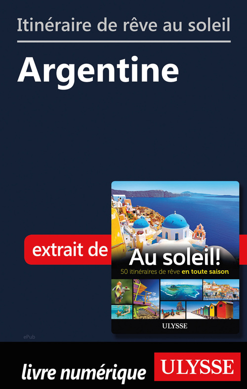 Couverture ebook de Itinéraire de rêve au soleil - Argentine, de Collectif