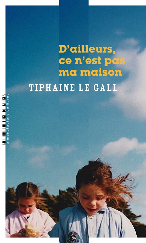 ebook cover of D'ailleurs, ce n'est pas ma maison, by Tiphaine Le Gall