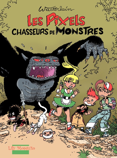 ebook cover of Pixels - Tome 1 - Les Pixels Chasseurs de Monstres, by Wasterlain