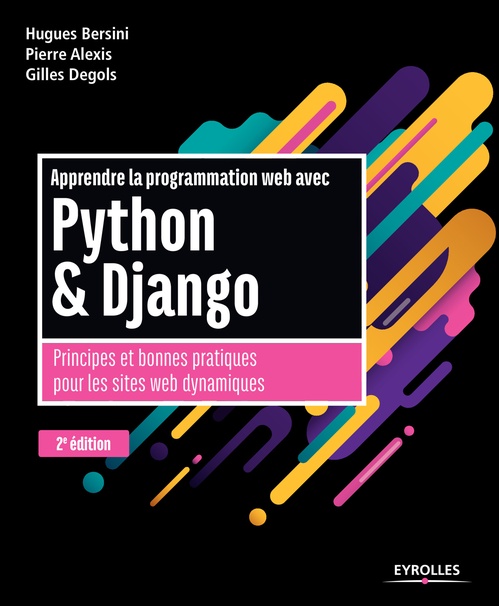 Couverture ebook de Apprendre la programmation web avec Python et Django, de Pierre Alexis, Hugues Bersini, Gilles Degols