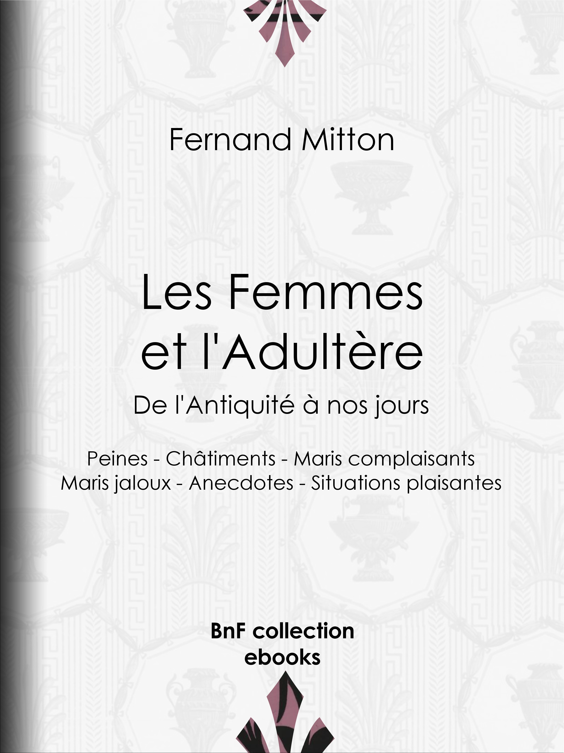 ebook cover of Les Femmes et l'adultère, de l'Antiquité à nos jours, by Fernand Mitton