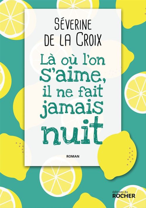 Couverture ebook de Là où l'on s'aime, il ne fait jamais nuit, de Séverine de La Croix