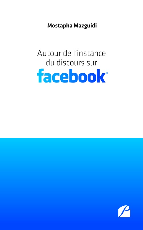 Couverture ebook de Autour de l´instance du discours sur Facebook, de Mostapha Mazguidi