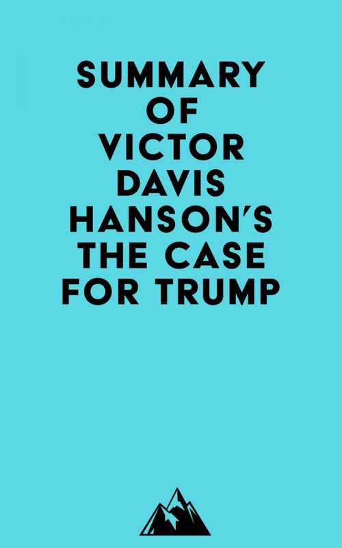 Couverture ebook de Summary of Victor Davis Hanson's The Case for Trump, de Everest Media
