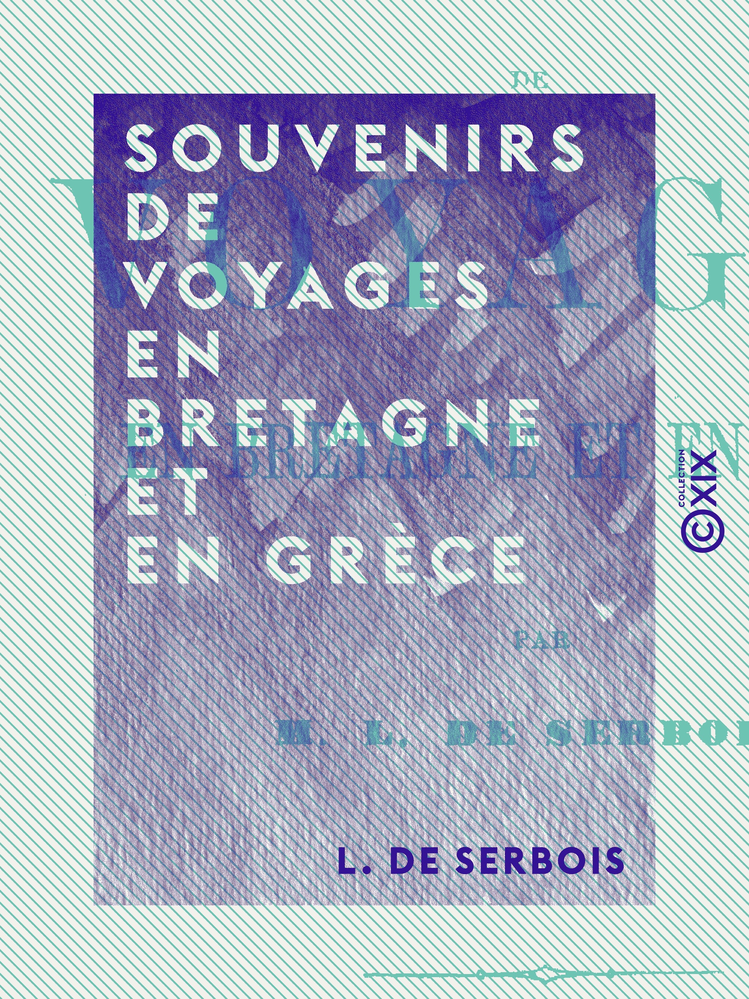 Couverture ebook de Souvenirs de voyages en Bretagne et en Grèce, de L. De Serbois