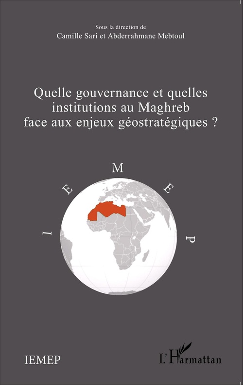 Couverture ebook de Quelle gouvernance et quelles institutions au Maghreb face aux enjeux géostratégiques?, de Abderrahmane Mebtoul, Camille Sari