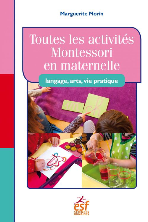 ebook cover of Toutes les activités Montessori en maternelle : langage, arts, vie pratique, by Marguerite Morin