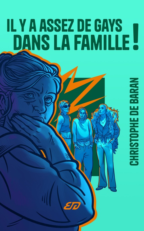 Couverture ebook de Il y a assez de gays dans la famille ! (comédie gay), de Christophe De Baran