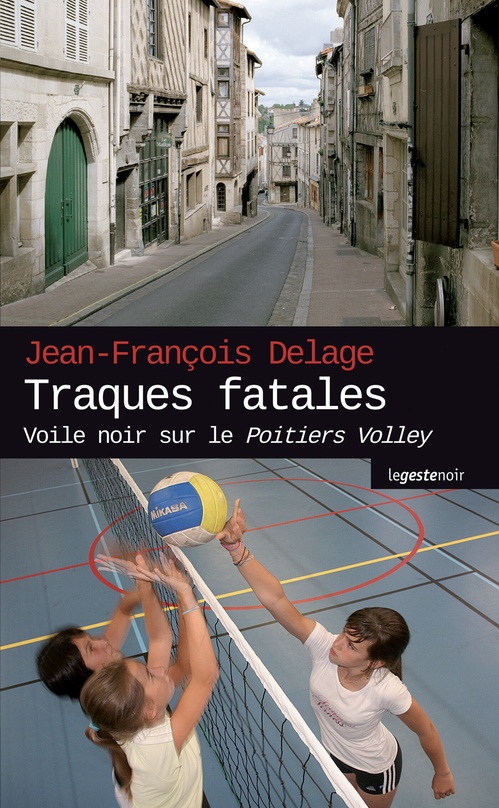 Couverture ebook de Traques fatales : Voile noir sur le Poitiers Volley, de Jean-François Delage
