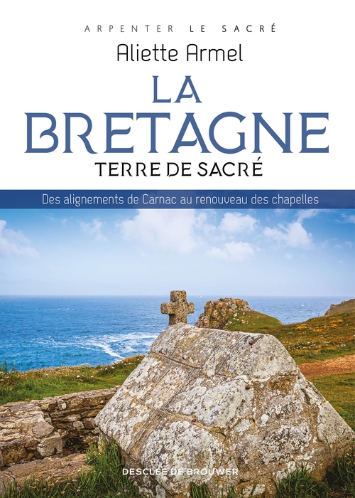 Couverture ebook de La Bretagne, terre de sacré, de Aliette Armel