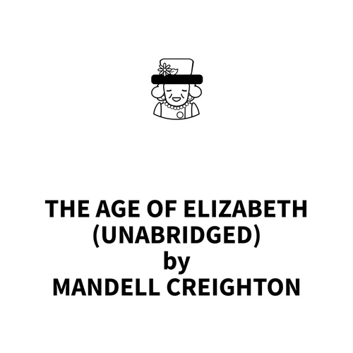 audiobook cover of The Age of Elizabeth (UNABRIDGED), by Mandell Creighton