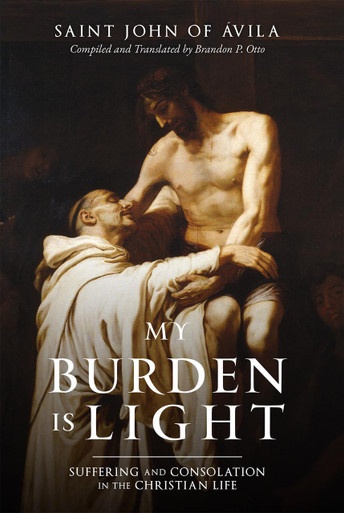 Couverture ebook de My Burden Is Light: Suffering and Consolation in the Christian Life, de Of Avila