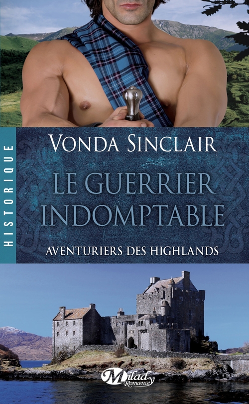 Couverture ebook de Aventuriers des Highlands, T2 : Le Guerrier indomptable, de Vonda Sinclair