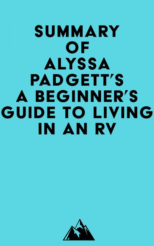 Couverture ebook de Summary of Alyssa Padgett's A Beginner's Guide to Living in an RV, de Everest Media
