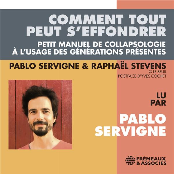 audiobook cover of Comment tout peut s'effondrer. Petit manuel de collapsologie à l'usage des générations présentes, by Pablo Servigne, Raphael Stevens