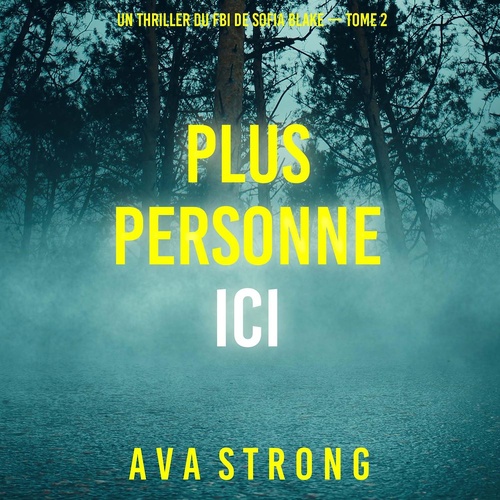 Couverture audiobook de Plus personne ici (Un thriller du FBI de Sofia Blake - tome 2), de Ava Strong