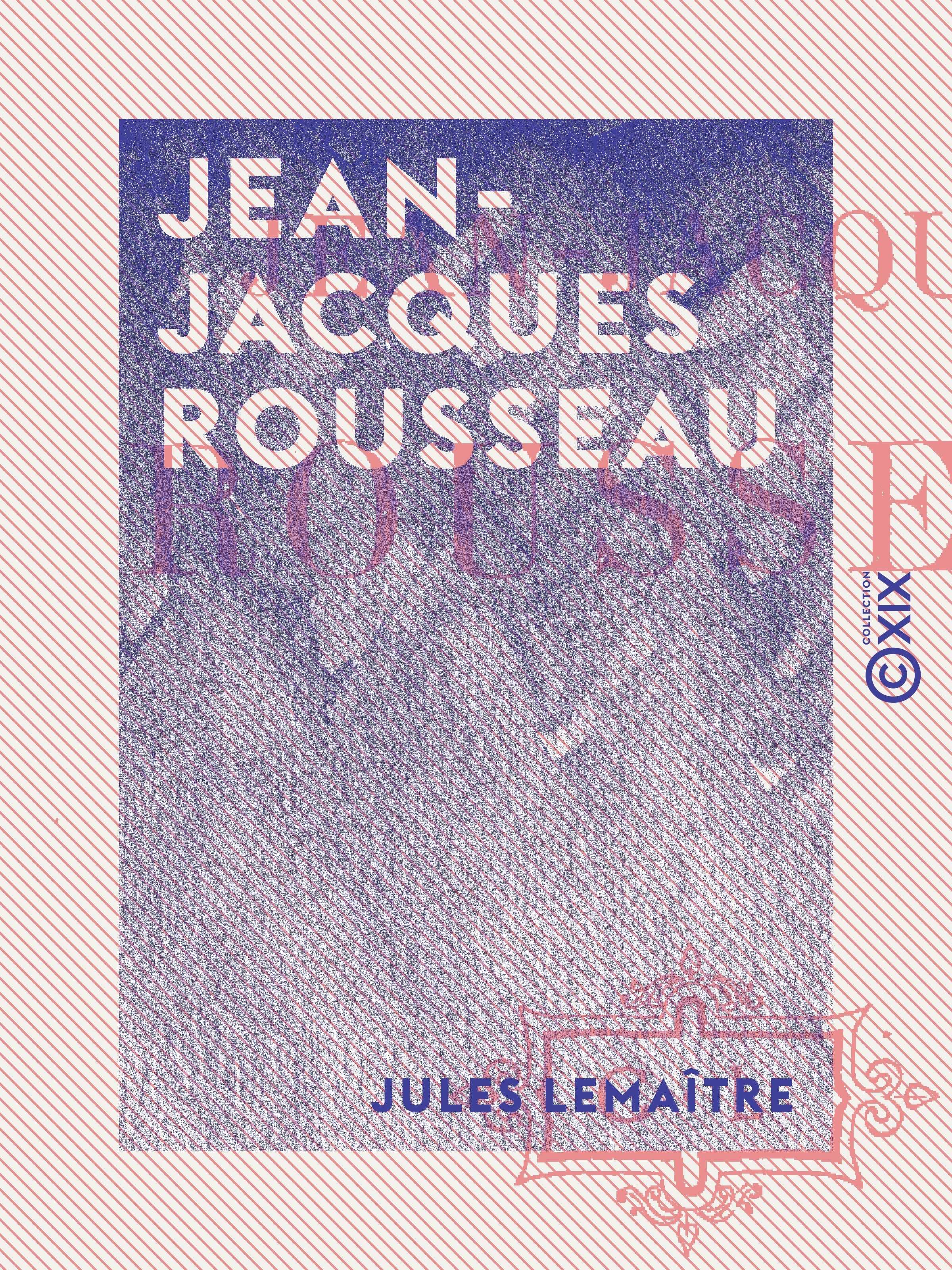 Couverture ebook de Jean-Jacques Rousseau, de Jules Lemaitre